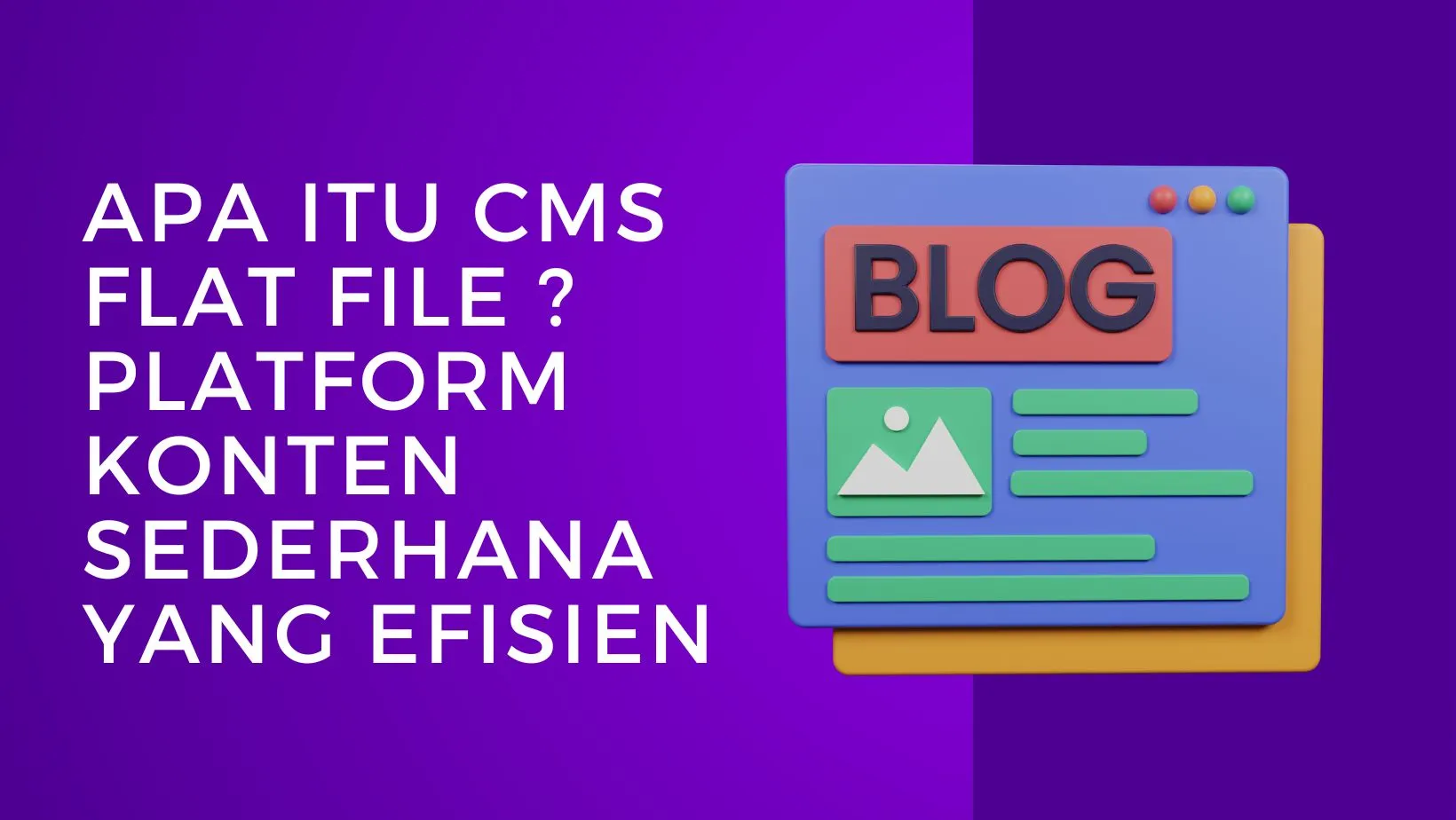 Apa Itu CMS Flat File? - Platform Konten Sederhana yang Efisien