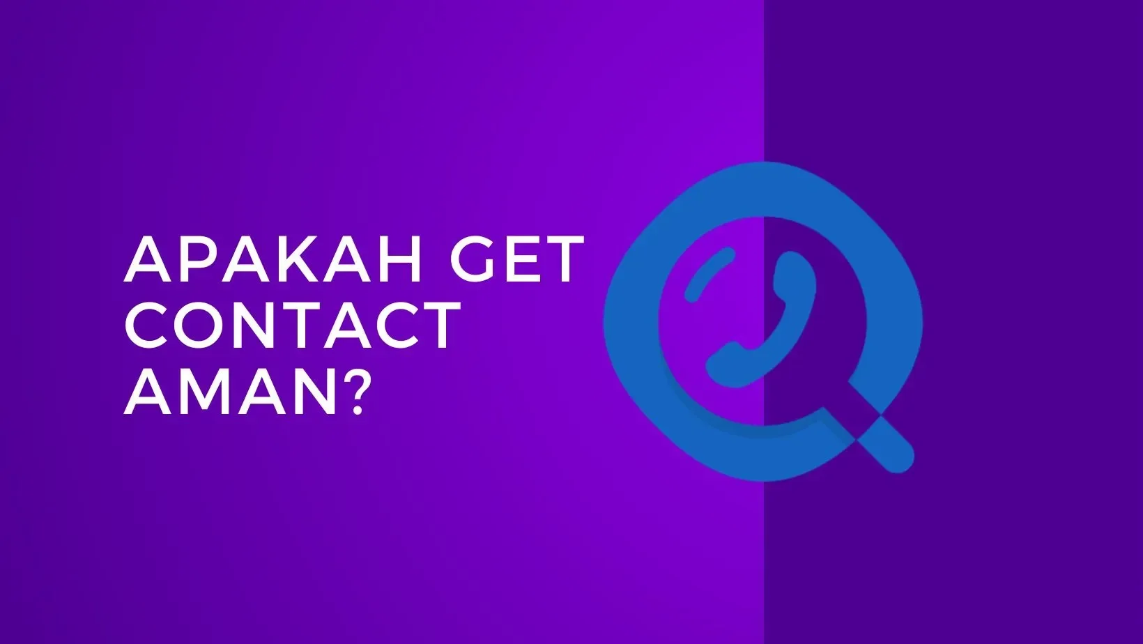 Apakah Get Contact Aman? Temukan Jawabannya di Sini
