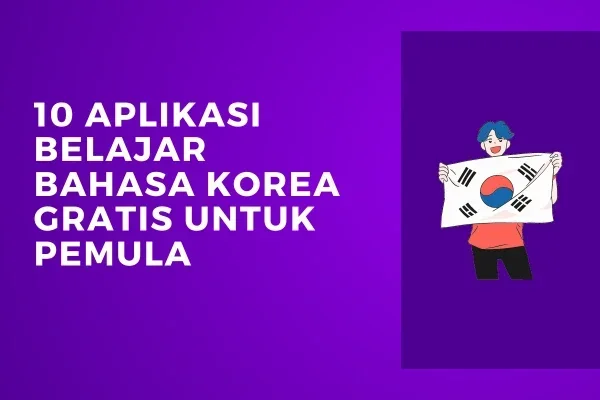 10 Aplikasi Belajar Bahasa Korea Gratis Untuk Pemula