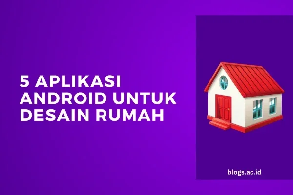 5 Aplikasi Android untuk Desain Rumah