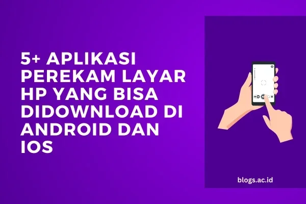 5+ Aplikasi Perekam Layar HP yang Bisa Didownload di Android dan iOS