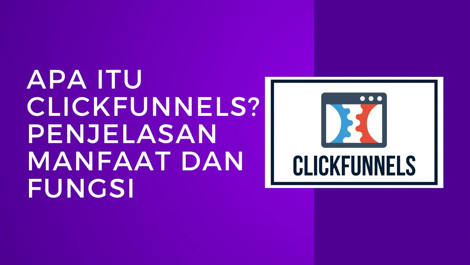 Apa itu ClickFunnels adalahPenjelasan manfaat dan fungsi