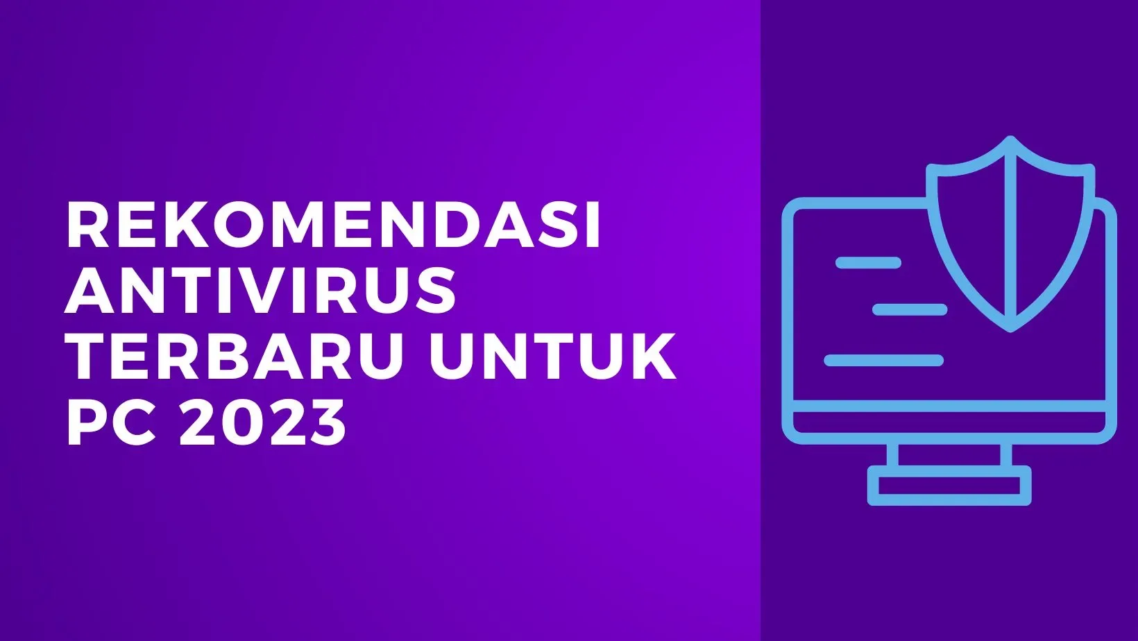 Rekomendasi Antivirus Terbaru untuk PC 2023